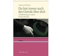 Du bist immer auch das Gerede über dich. Annäherung an einen Widerständler