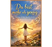Du bist mehr als genug - 101 Fragen, die dein Selbstbild verändern