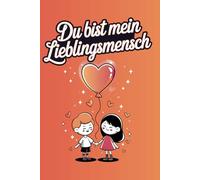Du bist mein Lieblingsmensch Valentinstag Notizbuch: Valentinstagsgeschenk mit 120 linierten Seiten, A5, Softcover für Paare und Verliebte