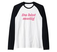 Du Bist mutig - Positive Affirmations Maglia con Maniche Raglan