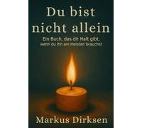 Du bist nicht allein: Ein Buch, dass dir Halt gibt, wenn du ihn am meisten brauchst (als Geschenk für dich oder deine Liebsten)
