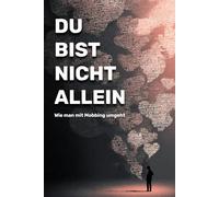 Du bist nicht allein: Wie man mit Mobbing umgeht