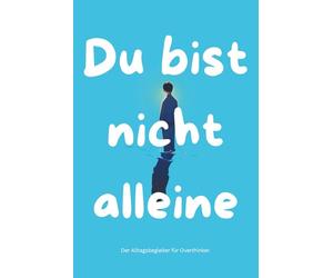 Du bist nicht alleine - Der Alltagsbegleiter für Overthinker