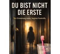 Du bist nicht die Erste: Wo Erinnerung endet, beginnt Kontrolle.: 49