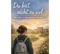 Du bist nicht zu viel: Mein Weg in die stationäre Therapie