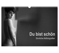 Du bist schön - Sinnliche Aktfotografien (Wandkalender 2026 DIN A3 quer), CALVENDO Monatskalender: Pure schwarz-weiße Aktfotografien von jungen Frauen ... Sinnlichkeit begleiten Sie über das Jahr.