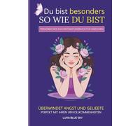 Du bist so besonders wie du bist: Perfekt mit deinen Unvollkommenheiten, überwinde deine Ängste und liebe - Persönliches Wachstumstagebuch für Mädchen