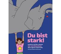 Du bist stark: Entdecke mit Ella in diesem Mal- und Mitmachbuch deine eigenen Superkräfte