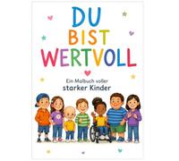 Du bist wertvoll: Ein inklusives Malbuch voller starker Kinder - Ausmalbilder über Vielfalt, Freundschaft, Mut und Selbstwertgefühl für Kinder ab 4 Jahren