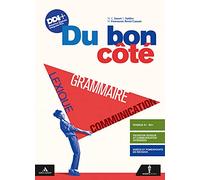 Du bon côté. Grammaire, lexique et communication. Avec Je révise. Per le Scuole superiori. Con e-book. Con espansione online