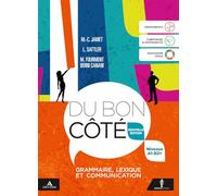 Du bon côté. Nouvelle Edition. Grammaire, Lexique et Communication. Niveaux A1-B2+. Per le Scuole superiori. Con e-book. Con espansione online
