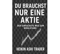 Du brauchst nur eine Aktie: Der einfachste Weg zum Wohlstand