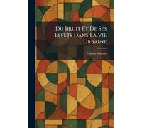 Du Bruit Et de Ses Effets Dans La Vie Urbaine