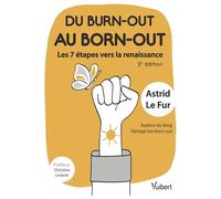 Du burn-out au born-out: Les 7 étapes vers la renaissance