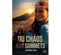 Du chaos aux sommets: Inspiré d'une histoire vraie (tome 2)