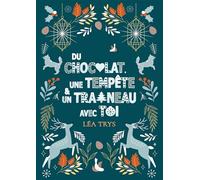 Du chocolat, une tempête et un traîneau avec toi