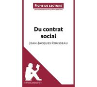 Du contrat social de Jean-Jacques Rousseau (Fiche de lecture): Résumé Complet Et Analyse Détaillée De L'oeuvre (French Edition) by Gabrielle Yriarte(2014-04-22)