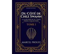 Du Côté de Chez Swann A la recherche du temps perdu Collection TOME I Édition intégrale