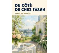 Du côté de chez Swann: À la recherche du temps perdu | Tome I