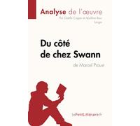 Du côté de chez Swann de Marcel Proust (Analyse de l'oeuvre): Comprendre la littérature avec lePetitLittéraire.fr [Lingua francese]: Analyse complète et résumé détaillé de l'oeuvre