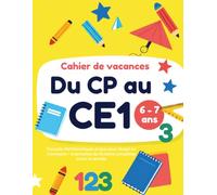 Du CP au CE1: Cahier de vacances - Français, Mathématiques et jeux pour réviser en s'amusant (6-7 ans)