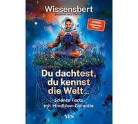 Du dachtest, du kennst die Welt...: Science Facts mit Mindblow-Garantie (Platz 1 SPIEGEL-Bestseller)