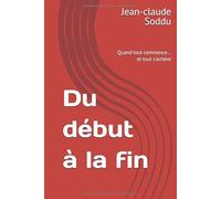 Du début à la fin: Quand tout commence… et tout s’achève