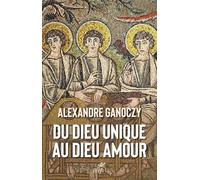 Du Dieu unique au Dieu amour: Evolution de l'image de Dieu dans la Bible