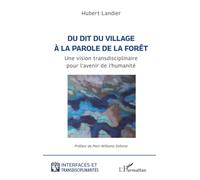 Du dit du village à la parole de la forêt: Une vision transdisciplinaire pour l’avenir de l’humanité