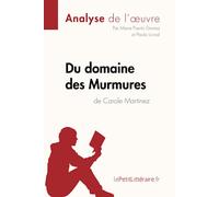 Du domaine des Murmures de Carole Martinez (Analyse de l'œuvre): Analyse complète et résumé détaillé de l'oeuvre: Fiche de lecture