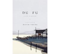 Du Fu: A Life in Poetry