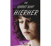 Du gehörst nicht hierher: Feindschaft, Gefahr und Liebe