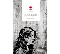 Du hast die Wahl. Life is a Story - story.one