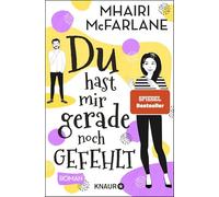 Du hast mir gerade noch gefehlt: Roman