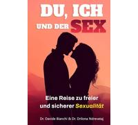 Du, Ich und der Sex: Eine Reise zu freier und sicherer Sexualität