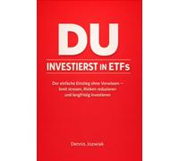DU INVESTIERST in ETFs: Der einfache Einstieg ohne Vorwissen - breit streuen, Risiken reduzieren und langfristig investieren