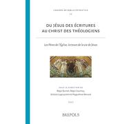 Du Jésus des Écritures au Christ des théologiens: Les Pères de l’Église, lecteurs de la vie de Jésus