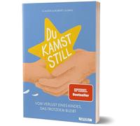 Du kamst still: Vom Verlust eines Kindes, das trotzdem bleibt von freiheitimgepaeck
