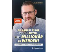 Du kannst es dir nicht leisten, kein Millionär zu werden: Dein Leben, dein Geld, deine Verantwortung.