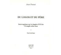 Du logos et du père. Interrogations sur le chapitre XVII de l'évangileselon Jean