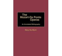 Du Mont, Mary The Mozart-Da Ponte Operas: An Annotated Bibliography Book NUOVO
