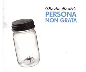 Du Monte, Vic - Persona Non Grata