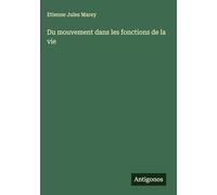 Du mouvement dans les fonctions de la vie