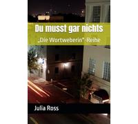 Du musst gar nichts: „Die Wortweberin"-Reihe