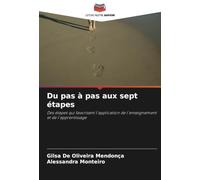 Du pas à pas aux sept étapes: Des étapes qui favorisent l'application de l'enseignement et de l'apprentissage
