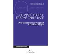 Du passé récent, faisons table rase: Pour reconstruire un vrai projet social et écologique