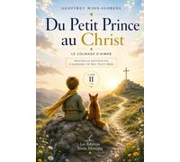 Du Petit Prince au Christ: Le courage d'aimer: 2