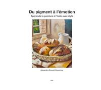 Du pigment a l’émotion: Apprends la peinture à l’huile avec style