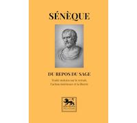 Du repos du sage: Traité stoïcien sur le retrait, l’action intérieure et la liberté