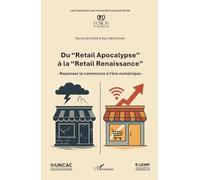 Du “Retail Apocalypse” à la “Retail Renaissance”: - Repenser le commerce à l’ère numérique -